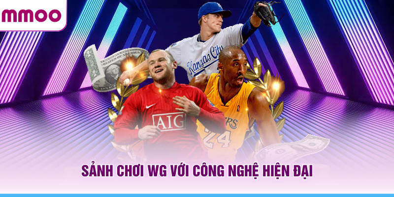 Thể Thao MMOO - Tổng Hợp Sự Kiện Thể Thao Đáng Chú Ý 2026 6 Sảnh chơi WG MMOO với công nghệ hiện đại