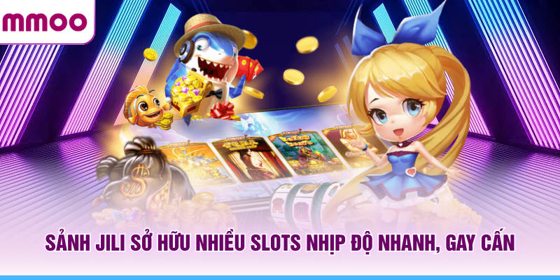 Nổ Hũ MMOO - Khám Phá Cơ Chế Trò Chơi Và Các Tính Năng 2026 6 Sảnh JILI MMOO sở hữu nhiều Slots nhịp độ nhanh, gay cấn